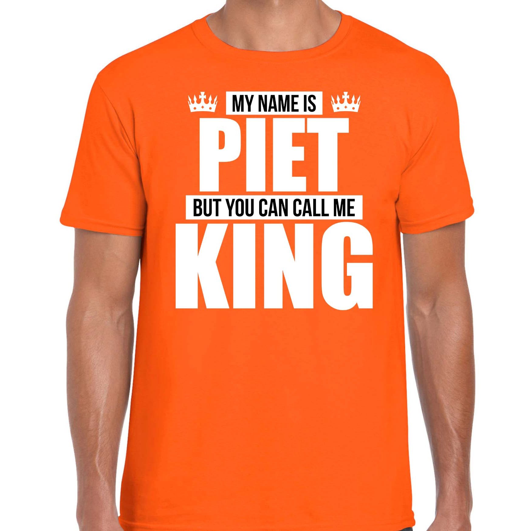 Naam cadeau t-shirt my name is Piet - but you can call me King oranje voor heren