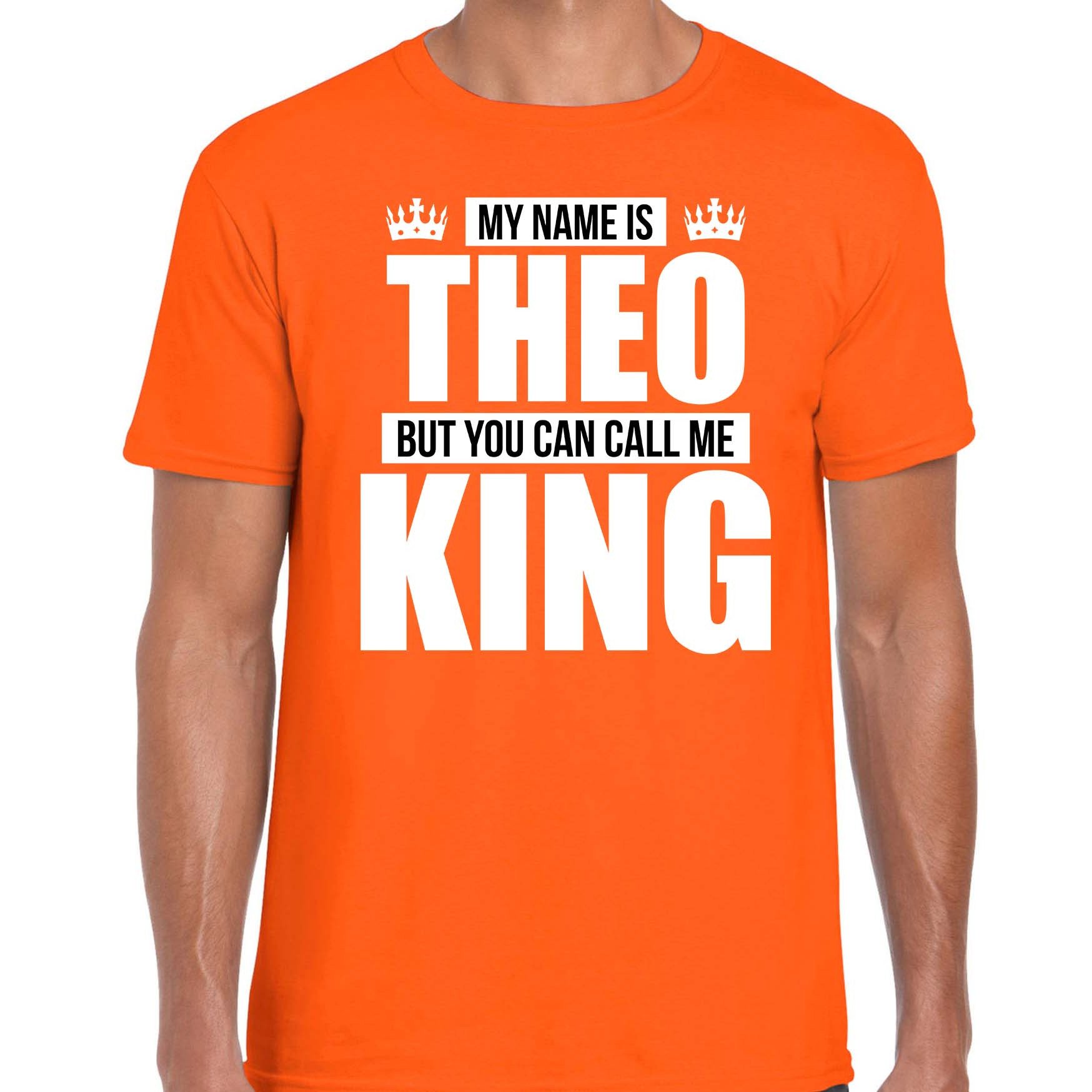 Naam cadeau t-shirt my name is Theo - but you can call me King oranje voor heren