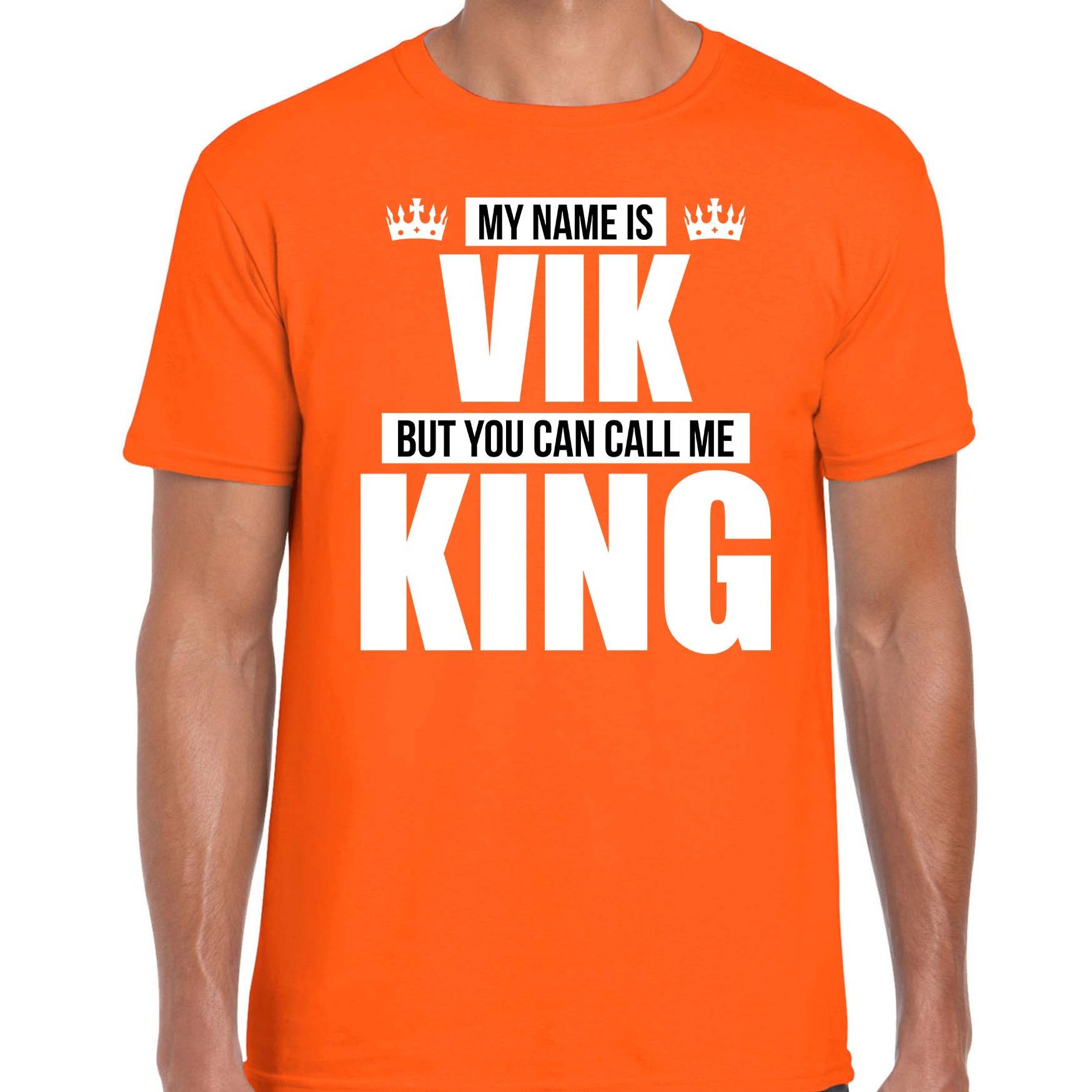 Naam cadeau t-shirt my name is Vik - but you can call me King oranje voor heren
