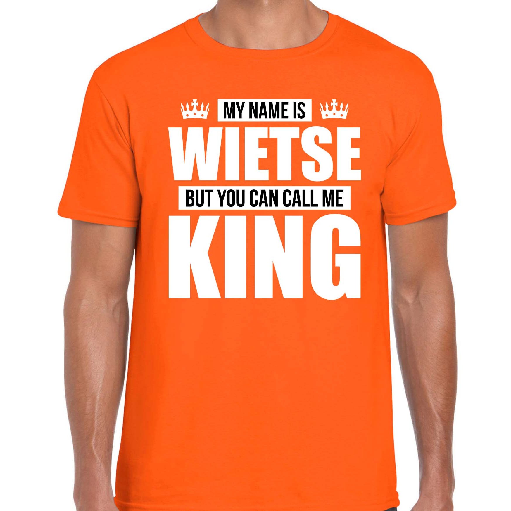 Naam cadeau t-shirt my name is Wietse - but you can call me King oranje voor heren