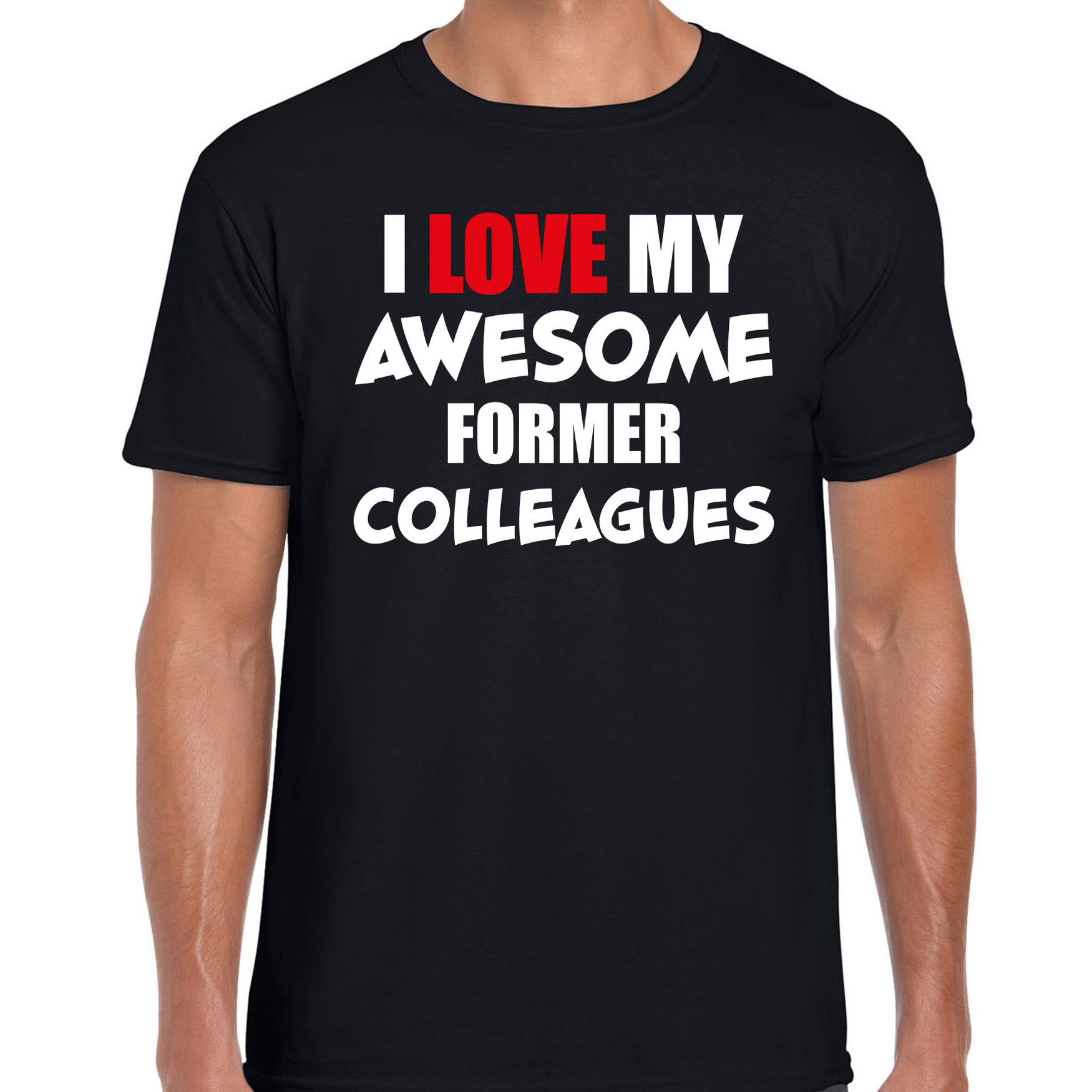 I love my former colleagues - collega afscheids cadeau - t-shirt - zwart - heren
