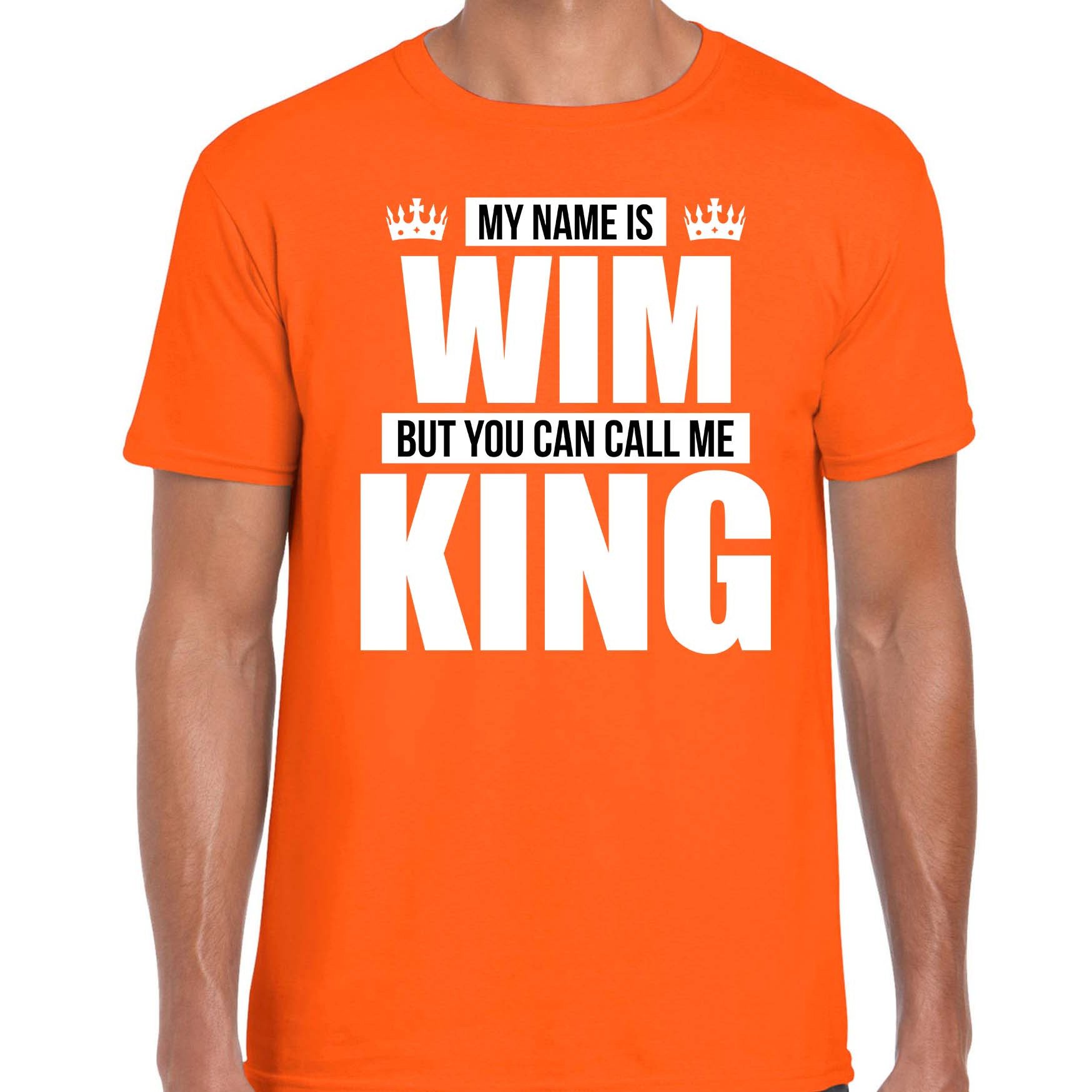 Naam cadeau t-shirt my name is Wim - but you can call me King oranje voor heren