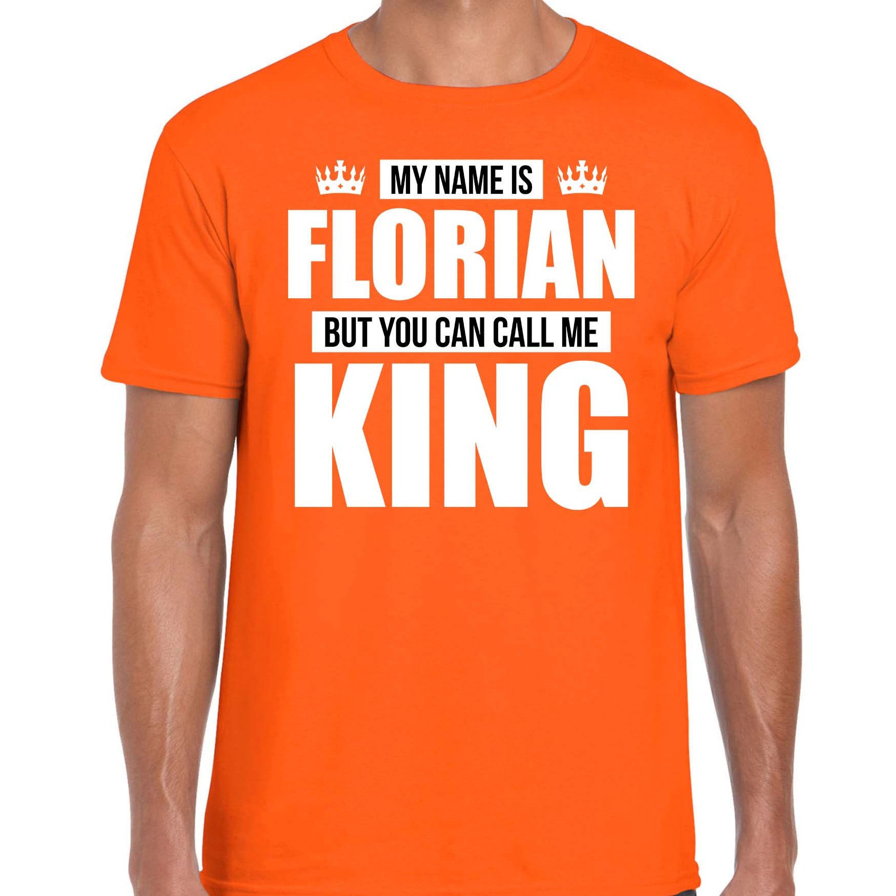 Naam cadeau t-shirt my name is Florian - but you can call me King oranje voor heren