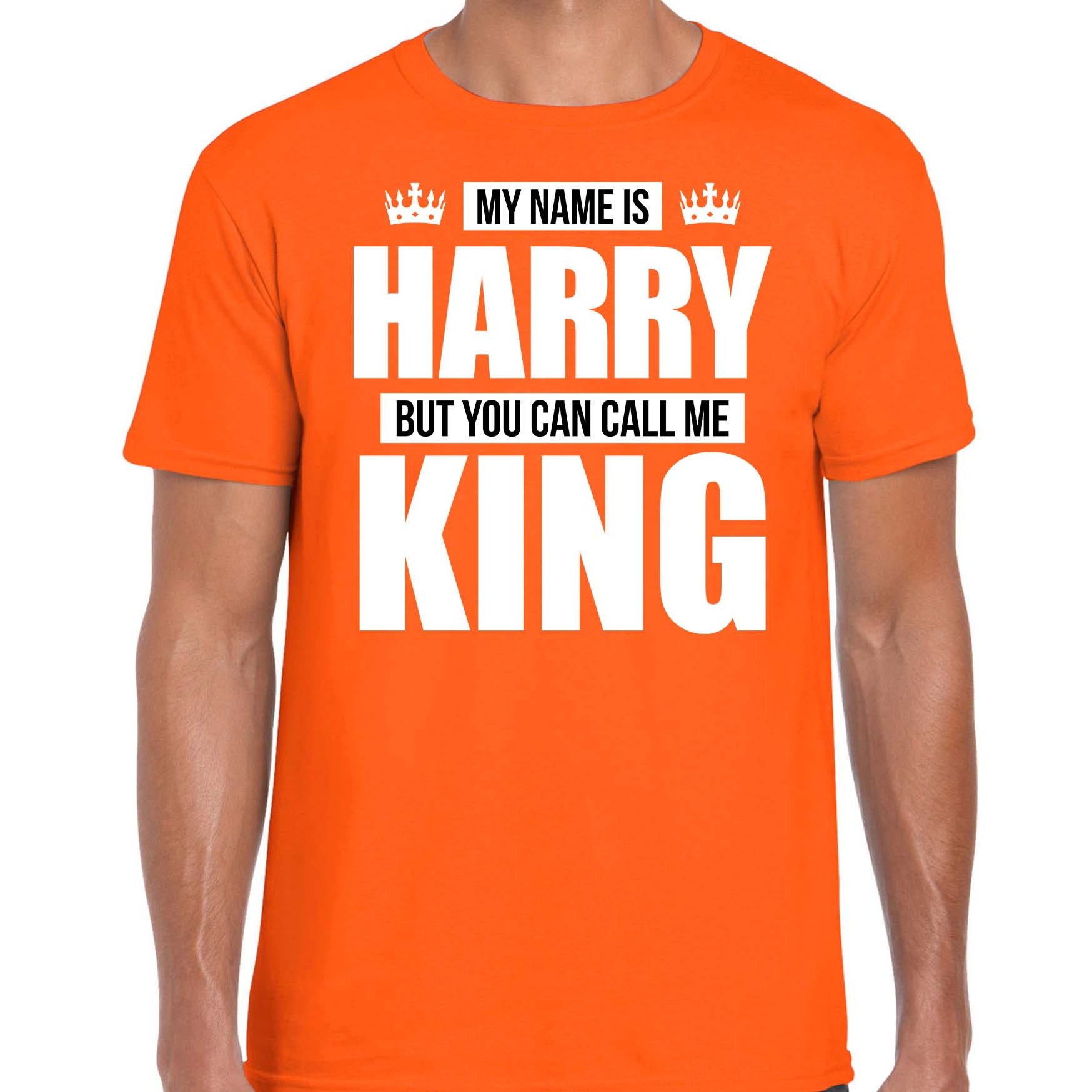 Naam cadeau t-shirt my name is Harry - but you can call me King oranje voor heren