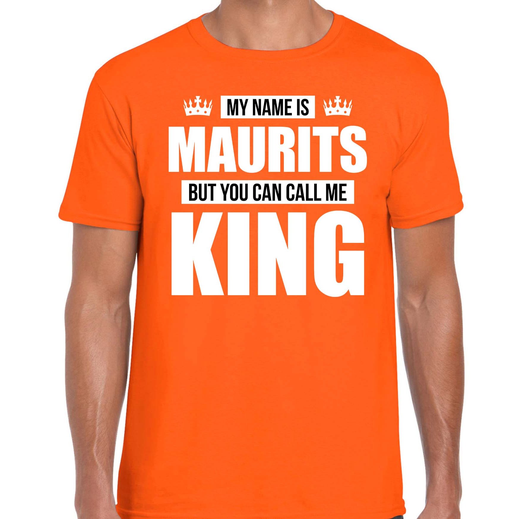 Naam cadeau t-shirt my name is Maurits - but you can call me King oranje voor heren