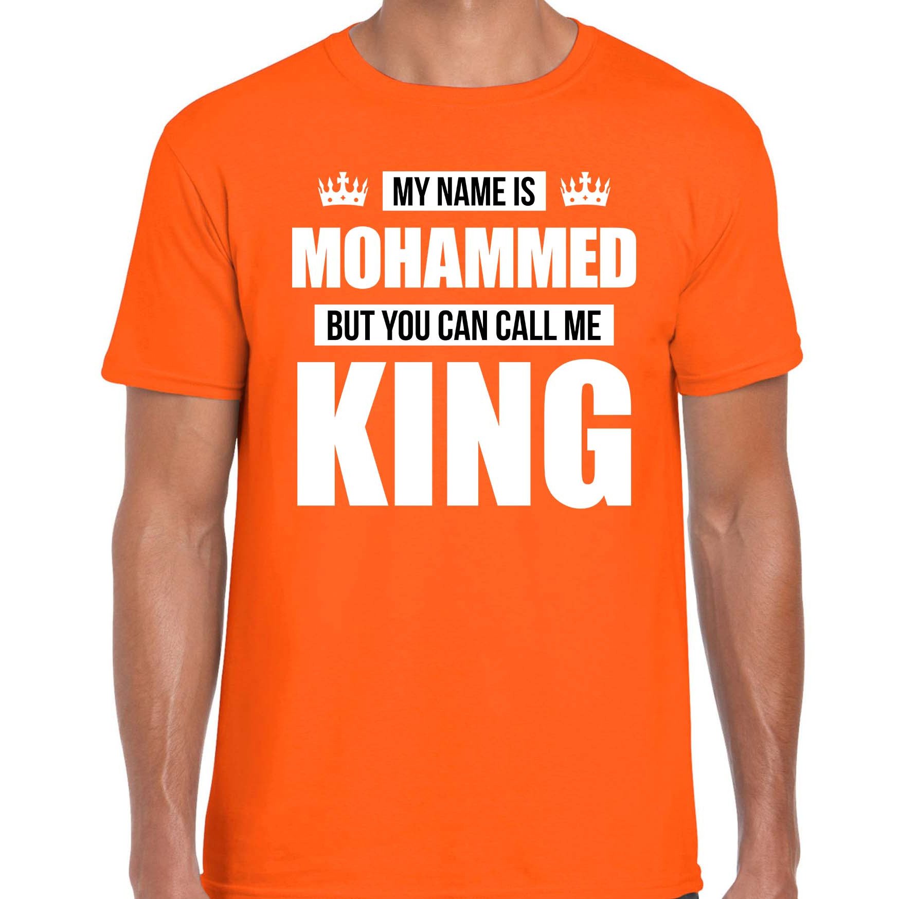 Naam cadeau t-shirt my name is Mohammed - but you can call me King oranje voor heren