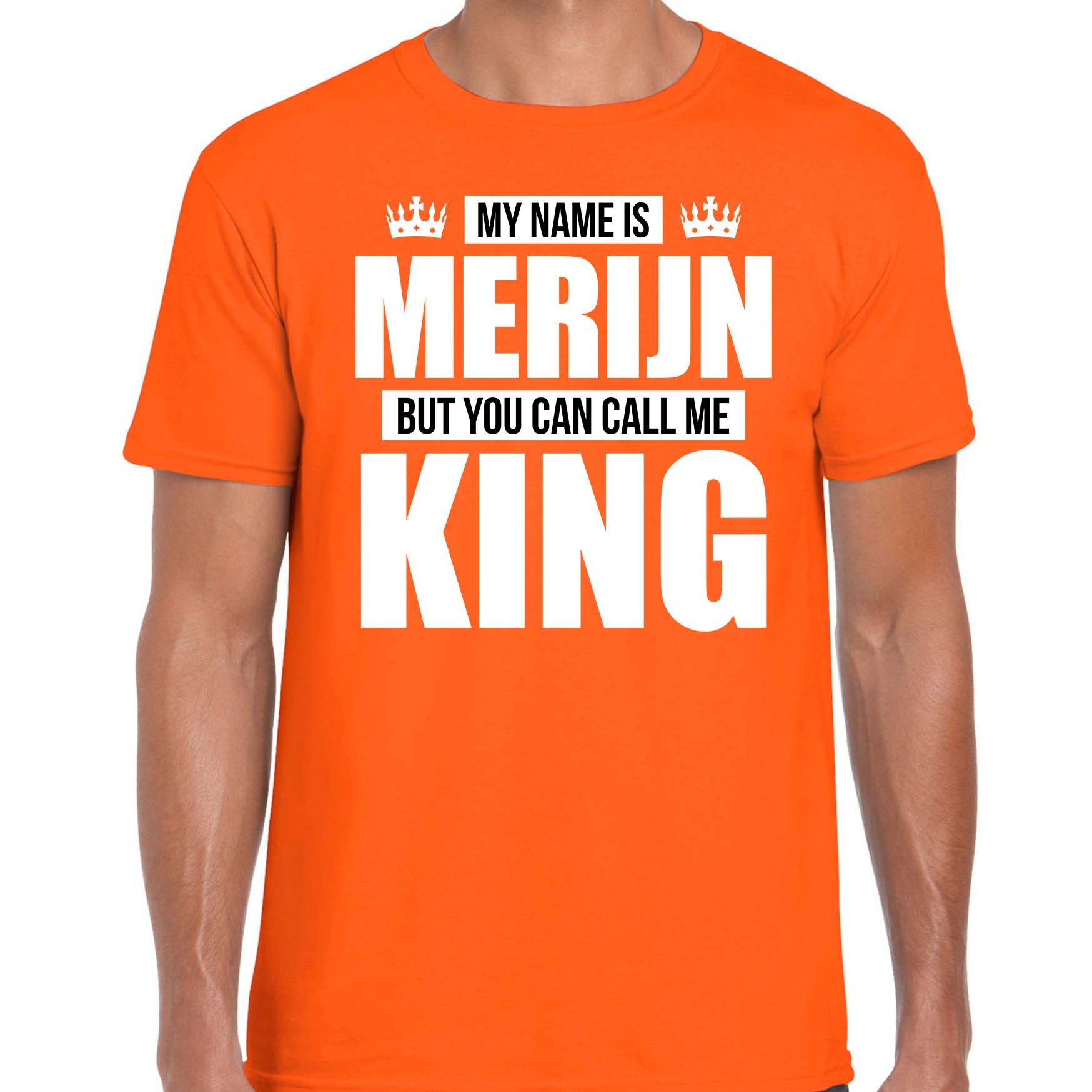 Naam cadeau t-shirt my name is Merijn - but you can call me King oranje voor heren